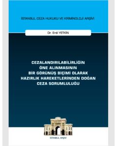 Cezalandırılabilirliğin Öne Alınmasının Bir Görünüş Biçimi Olarak Hazırlık Hareketlerinden Doğan Ceza Sorumluluğu