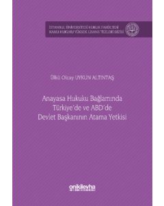 Anayasa Hukuku Bağlamında Türkiye'de ve ABD'de Devlet Başkanının Atama Yetkisi  