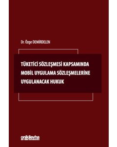 Tüketici Sözleşmesi Kapsamında Mobil Uygulama Sözleşmelerine Uygulanacak Hukuk