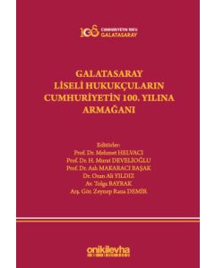 Galatasaray Liseli Hukukçuların Cumhuriyetin 100. Yılına Armağanı (Ciltli)