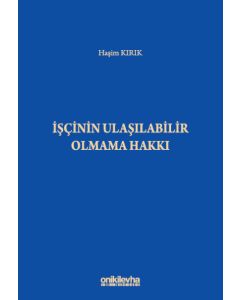 İşçinin Ulaşılabilir Olmama Hakkı