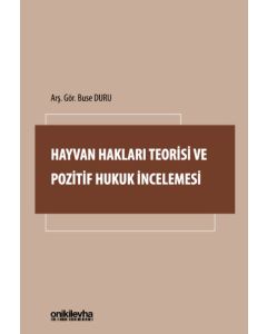 Hayvan Hakları Teorisi ve Pozitif Hukuk İncelemesi 