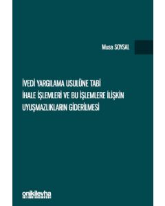 İvedi Yargılama Usulüne Tabi İhale İşlemleri ve Bu İşlemlere İlişkin Uyuşmazlıkların Giderilmesi