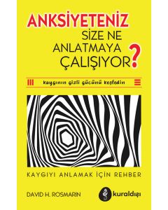 Anksiyeteniz Size Ne Anlatmaya Çalışıyor?