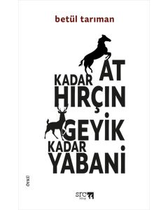 At Kadar Hırçın Geyik Kadar Yabani