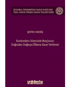 Konkordato Sürecinde Borçlunun Doğrudan Doğruya İflasına Karar Verilmesi (Ciltli)