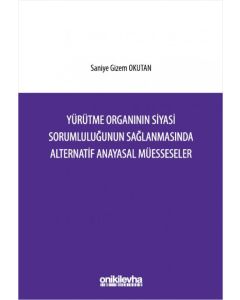 Yürütme Organının Siyasi Sorumluluğunun Sağlanmasında Alternatif Anayasal Müesseseler