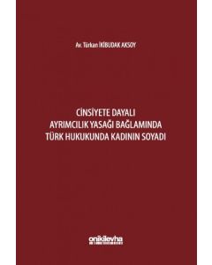 Cinsiyete Dayalı Ayrımcılık Yasağı Bağlamında Türk Hukukunda Kadının Soyadı