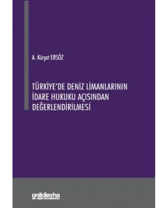 Türkiye'de Deniz Limanlarının İdare Hukuku Açısından Değerlendirilmesi 