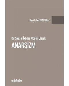 Bir Siyasal İktidar Modeli Olarak Anarşizm 