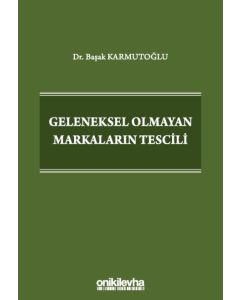 Geleneksel Olmayan Markaların Tescili (Ciltli)