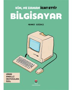 Kim, Ne Zaman İcat Etti? Bilgisayar
