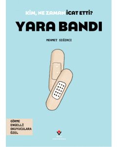 Kim, Ne Zaman İcat Etti ? Yara Bandı
