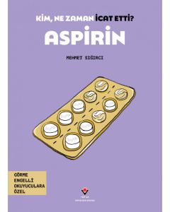 Kim, Ne Zaman İcat Etti? Aspirin