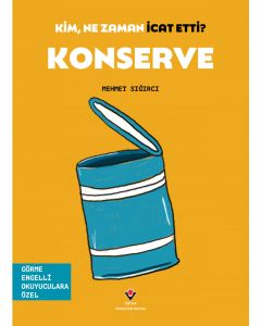 Kim, Ne Zaman İcat Etti ? Konserve