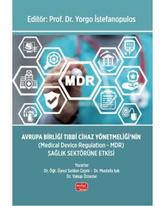 Avrupa Birliği Tıbbi Cihaz Yönetmeliği’nin (Medical Device Regulation - MDR) Sağlık Sektörüne Etkisi