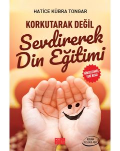 Korkutarak Değil Sevdirerek Din Eğitimi