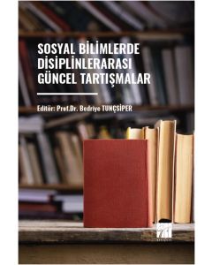 Sosyal Bilimlerde Disiplinlerarası Güncel Tartışmalar