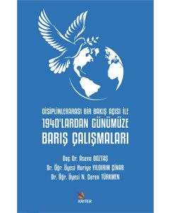Disiplinlerarası Bir Bakış Açısı İle 1940’lardan Günümüze Barış Çalışmaları