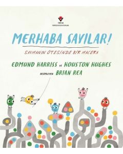Merhaba Sayılar! Saymanın Ötesinde Bir Macera
