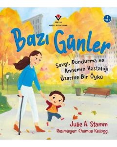 Bazı Günler - Sevgi Dondurma ve Annemin Hastalığı Üzerine Bir Öykü 