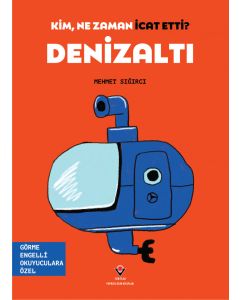 Kim, Ne Zaman İcat Etti? Denizaltı