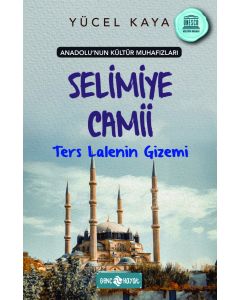 Anadolu'nun Kültür Muhafızları 7 - Selimiye Camii - Ters Lalenin Gizemi