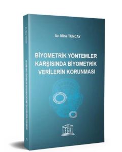 Biyometrik Yöntemler Karşısında Biyometrik Verilerin Korunması