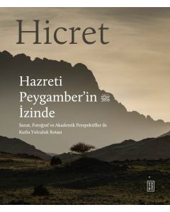 Hicret - Hazreti Peygamber’in İzinde (Ciltli)