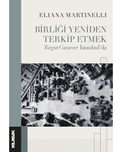 Birliği Yeniden Terkip Etmek - Turgut Cansever İstanbul’da