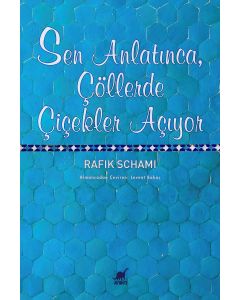 Sen Anlatınca, Çöllerde Çiçekler Açıyor 