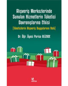 Alışveriş Merkezlerinde Sunulan Hizmetlerin Tüketici Davranışlarına Etkisi