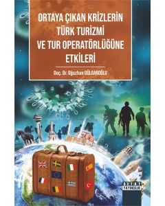 Ortaya Çıkan Krizlerin Türk Turizmi ve Tur Operatörlüğüne Etkileri