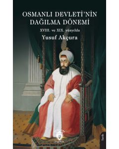 Osmanlı Devleti’nin Dağılma Dönemi