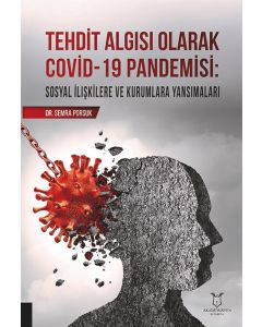 Tehdit Algısı Olarak Covid-19 Pandemisi - Sosyal İlişkilere ve Kurumlara Yansımaları