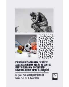 Psikolojik Sağlamlık, Serbest Zamanda Sıkılma Algısı Ve Sosyal Medya Kullanım Bozukluğu Kavramlarının Spor İle İlişkisi