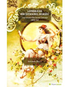 Londra’da Bir İstanbul Sergisi - Diplomasi Ekonomi - Temaşa (1893-94)