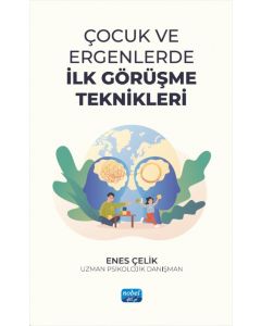 Çocuk ve Ergenlerde İlk Görüşme Teknikleri