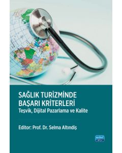 Sağlık Turizminde Başarı Kriterleri - Teşvik, Dijital Pazarlama ve Kalite