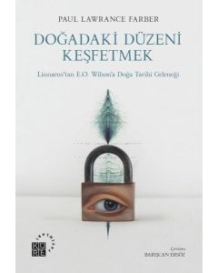 Doğadaki Düzeni Keşfetmek - Linnaeus’tan E.O. Wilson’a Doğa Tarihi Geleneği