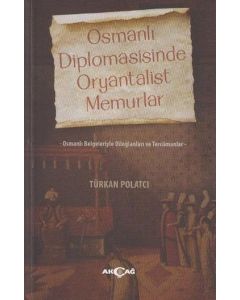 Osmanlı Diplomasisinde Oryantalist Memurlar