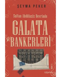 Sultan Abdülaziz Devrinde Galata Bankerleri