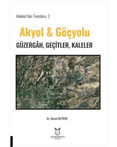 Akdeniz’den Toroslara 2 - Akyol & Göçyolu Güzergâh, Geçitler, Kaleler