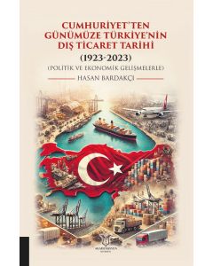 Cumhuriyet’ten Günümüze Türkiye’nin Dış Ticaret Tarihi