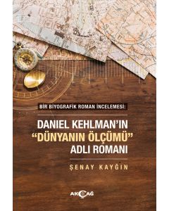 Bir Biyografik Roman İncelemesi - Daniel Kehlman'ın Dünyanın Ölçümü Adlı Romanı