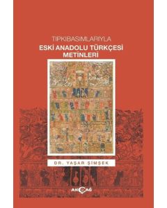 Tıpkıbasımlarıyla Eski Anadolu Türkçesi Metinleri