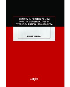 Identity in Foreign Policy: Turkish Conservatives in Cyprus Question 1960-1980 Era