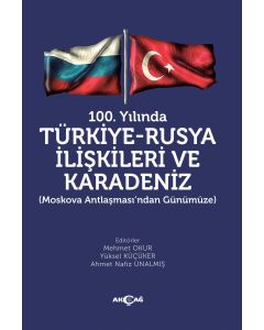 100.Yılında Türkiye Rusya İlişkileri ve Karadeniz