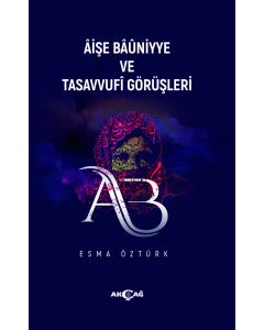 Aişe Baüniyye ve Tasavvufi Görüşleri