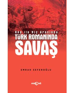 Hep İle Hiç Arasında Türk Romanında Savaş